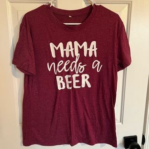 Mama needs a beer shirt